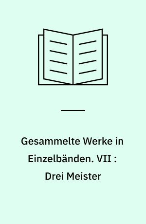 Gesammelte Werke in Einzelbänden. VII : Drei Meister : Balzac, Dickens, Dostojewski