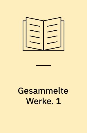 Gesammelte Werke : Romane und Erzählungen. 1