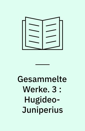 Gesammelte Werke : in sechs Bänden. 3 : Hugideo-Juniperius : Reisebilder