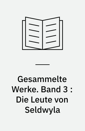 Gesammelte Werke. Band 3 : Die Leute von Seldwyla