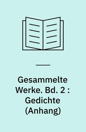 Gesammelte Werke. Bd. 2 : Gedichte (Anhang)