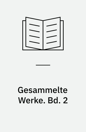 Gesammelte Werke : in acht Bänden. Bd. 2