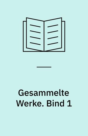 Gesammelte Werke. Bind 1