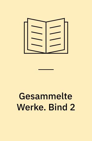 Gesammelte Werke. Bind 2