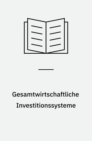 Gesamtwirtschaftliche Investitionssysteme : eine Vier-Länder-Studie