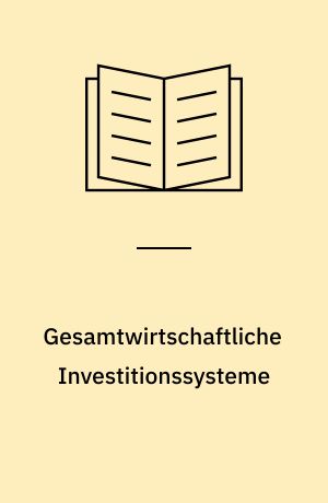 Gesamtwirtschaftliche Investitionssysteme : eine Vier-Länder-Studie