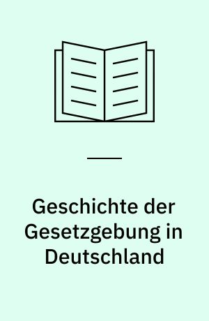 Geschichte der Gesetzgebung in Deutschland