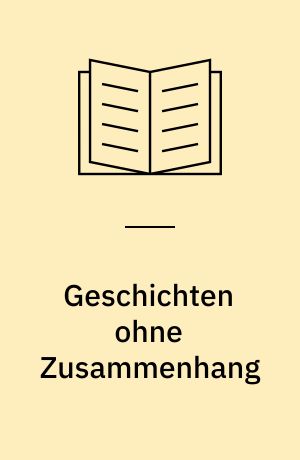 Geschichten ohne Zusammenhang : Autor. Übers. aus dem Tschechischen v. Josefine Spitzer