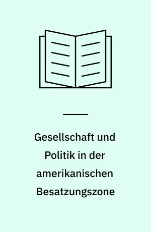 Gesellschaft und Politik in der amerikanischen Besatzungszone : die Region Ansbach und Fürth