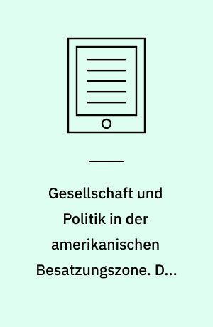 Gesellschaft und Politik in der amerikanischen Besatzungszone. Die Region Ansbach und Fürth 1945-1949