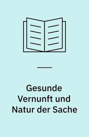 Gesunde Vernunft und Natur der Sache : Studien zur juristichen Argumentation im 18. Jahrhundert