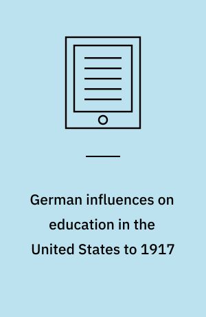German influences on education in the United States to 1917
