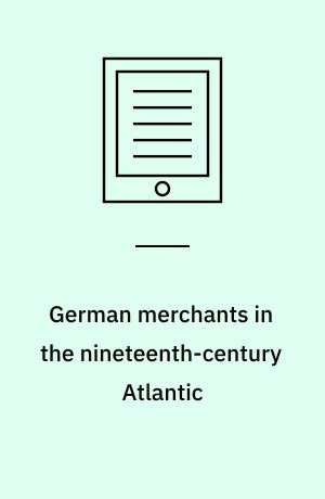 German merchants in the nineteenth-century Atlantic