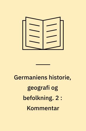Germaniens historie, geografi og befolkning. 2 : Kommentar