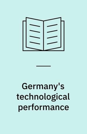 Germany's technological performance : a study on behalf of the German Federal Ministry of Education and Research