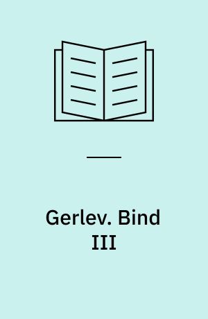 Gerlev : en landsby og et sogn i Horns Herred. Bind III