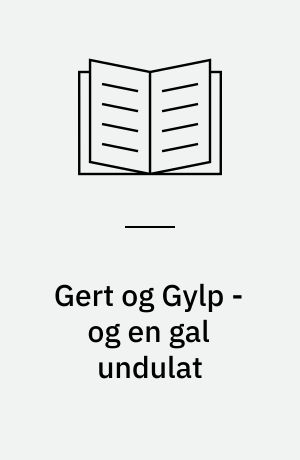 Gert og Gylp - og en gal undulat