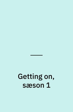 Getting on, sæson 1