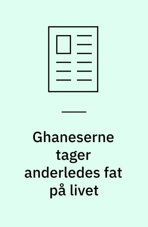 Ghaneserne tager anderledes fat på livet