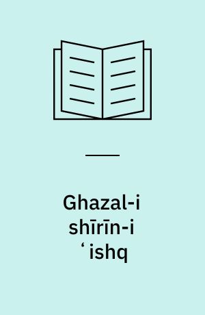 Ghazal-i shı̄rı̄n-i ʻishq