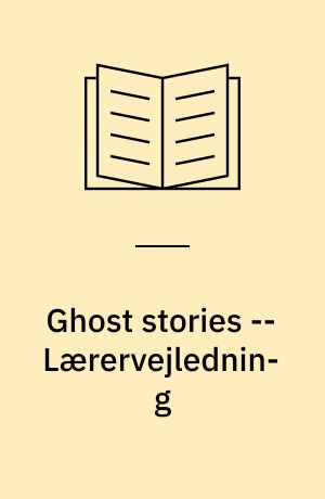 Ghost stories : pupil's book -- Lærervejledning