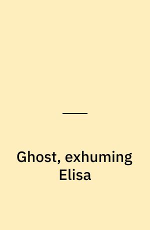 Ghost, exhuming Elisa