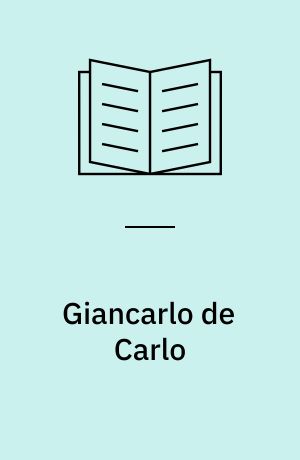 Giancarlo de Carlo : Inspiration and process in architecture
