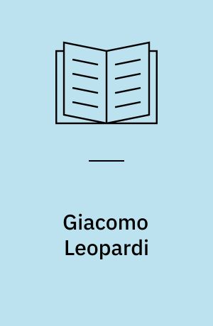 Giacomo Leopardi : Rezeption, Interpretation, Perspektiven : Akten der ersten Jahrestagung der Deutschen Leopardi-Gesellschaft Bonn/Köln, 9.-11. November 1990