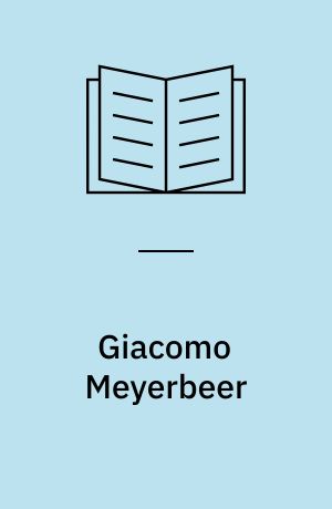 Giacomo Meyerbeer : in Selbstzeugnissen und Bilddokumenten