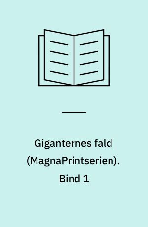 Giganternes fald. Bind 1