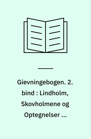 Gievningebogen. 2. bind : Lindholm, Skovholmene og Optegnelser om Gjevninge Sogn og Omegn