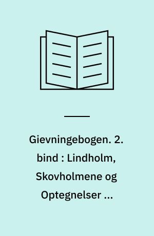 Gievningebogen. 2. bind : Lindholm, Skovholmene og Optegnelser om Gjevninge Sogn og Omegn