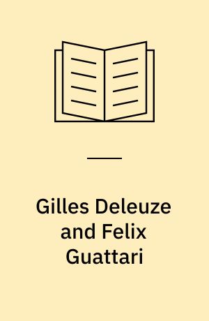 Gilles Deleuze and Felix Guattari : intersecting lives