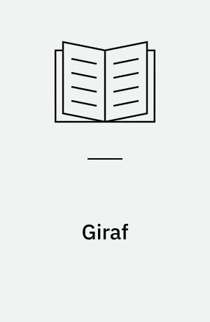 Giraf : levesteder, livscyklus, fødekæder, trusler