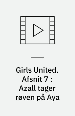 Girls United. Afsnit 7 : Azall tager røven på Aya