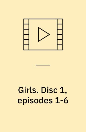 Girls. Disc 1, episodes 1-6 (Stor skrift)