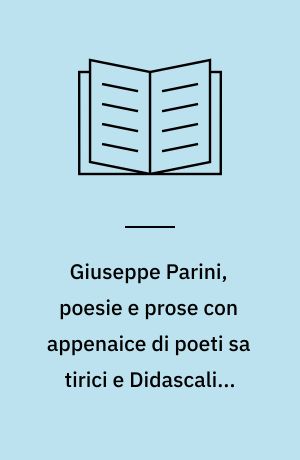 Giuseppe Parini, poesie e prose con appenaice di poeti sa tirici e Didascalici del settecento