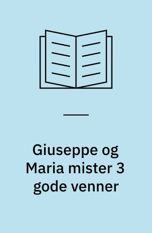 Giuseppe og Maria mister 3 gode venner