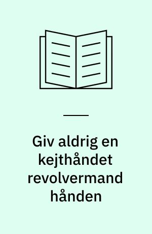 Giv aldrig en kejthåndet revolvermand hånden