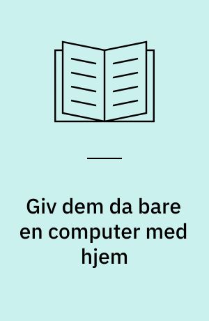 Giv dem da bare en computer med hjem : Broager - et udviklingsprojekt
