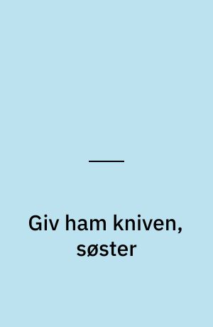 Giv ham kniven, søster : kønskamp i amerikanske undergrundstegneserier