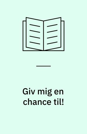Giv mig en chance til!