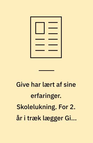 Give har lært af sine erfaringer. Skolelukning. For 2. år i træk lægger Give Kommune 2 skoler sammen