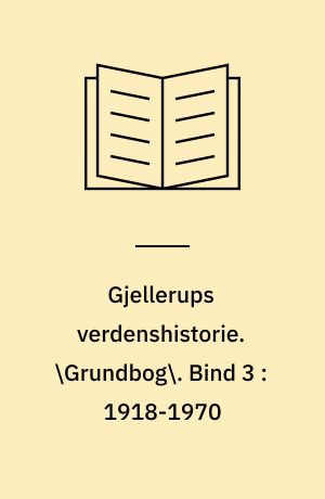 Gjellerups verdenshistorie. \Grundbog\. Bind 3 : 1918-1970