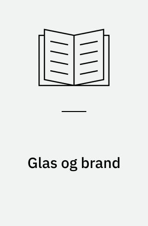 Glas og brand : glas i bygningsdele, brandbeskyttende glas