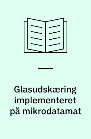 Glasudskæring implementeret på mikrodatamat