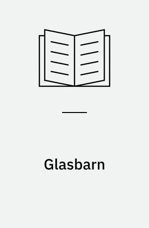 Glasbarn : en bog om et plejebarn