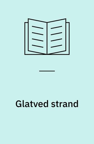 Glatved strand : et område med losseplads og specialdepoter