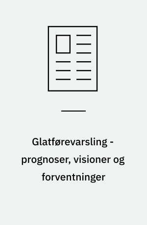 Glatførevarsling - prognoser, visioner og forventninger
