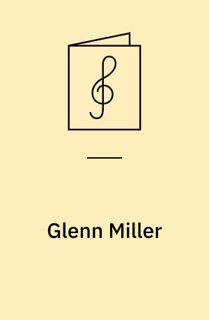 Glenn Miller : for 1 stemme og klaver med becifring og for klaver med becifring